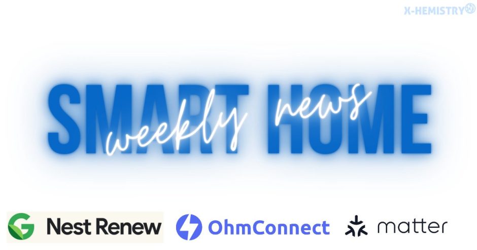 スマートホームニュース matter nest renew ohmconnect smart home news